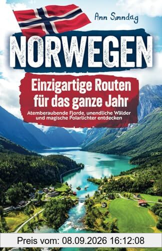 Norwegen - einzigartige Routen für das Ganze Jahr, atemberaubende Fjorde, unendliche Wälder und magische Polarlichter entdecken