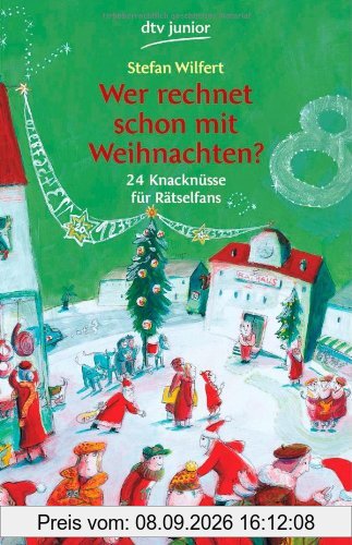 Wer rechnet schon mit Weihnachten?: 24 Knacknüsse für Rätselfans