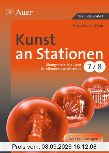 Kunst an Stationen: Übungsmaterial zu den Kernthemen des Lehrplans, Klasse 7/8