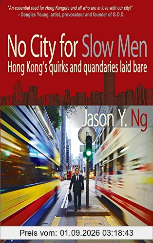 No City for Slow Men: Hong Kong's Quirks and Quandaries Laid Bare