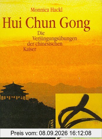 Hui Chun Gong. Die Verjüngungsübungen der chinesischen Kaiser