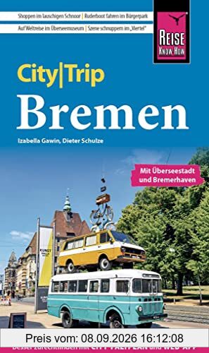 Reise Know-How CityTrip Bremen mit Überseestadt und Bremerhaven: Reiseführer mit Stadtplan und kostenloser Web-App