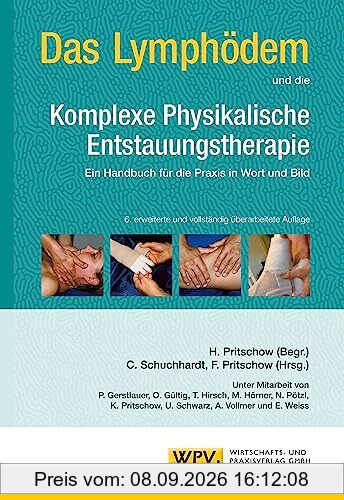 Das Lymphödem und die Komplexe Physikalische Entstauungstherapie: Ein Handbuch für die Praxis in Wort und Bild