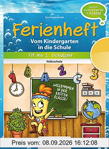 Ferienheft. Vom Kindergarten in die Volksschule: Fit ins erste Schuljahr!. Ferienheft mit eingelegten Lösungen. Zur Vorbereitung auf das 1. Schuljahr