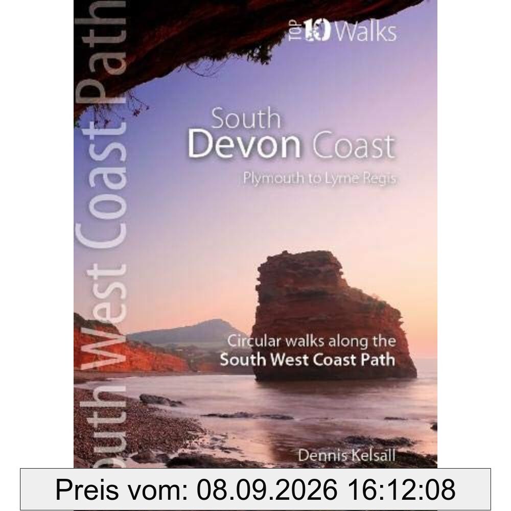 South Devon Coast - Plymouth to Lyme Regis: Circular Walks along the South West Coast Path (Top 10 Walks: South West Coast Path)