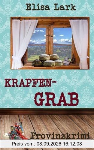Krapfengrab: Achtundzwanzigster Fall der Huber Franzi (Provinzkrimi)