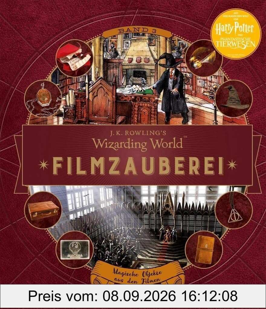J. K. Rowlings magische Welt: Wizarding World(TM): Filmzauberei, Band 3: Magische Objekte aus den Filmen