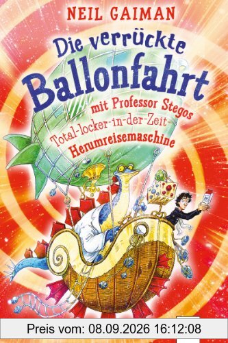 Die verrückte Ballonfahrt mit Professor Stegos Total-locker-in-der-Zeit-Herumreisemaschine