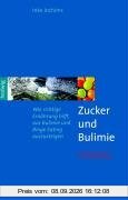 Zucker und Bulimie: Wie richtige Ernährung hilft, aus Bulimie und Binge Eating auszusteigen
