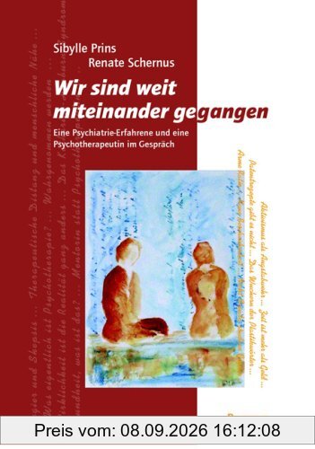 Wir sind weit miteinander gegangen: Eine Psychiatrie-Erfahrene und eine Psychotherapeutin im Gespräch