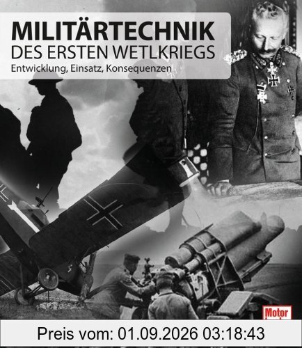 Militärtechnik des Ersten Weltkriegs: Entwicklung, Einsatz, Konsequenzen