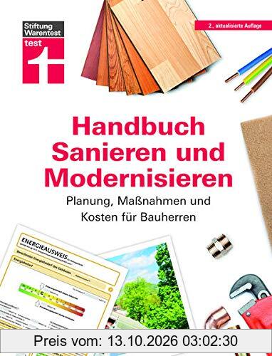 Handbuch Sanieren und Modernisieren: Praxiswissen zu Umbaumaßnahmen - Energieausweis, Finanzierung, Bauausführung und Abnahme: Planung, …