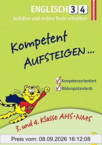 Kompetent Aufsteigen Englisch 3 und 4 - Aufsätze und andere Texte schreiben: 1. Klasse AHS/NMS