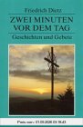 Zwei Minuten vor dem Tag: Geschichten und Gebete (Edition Erlebnis Glaube)