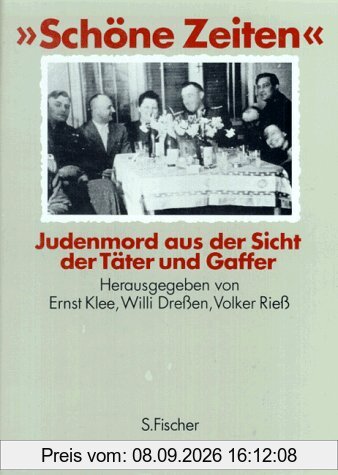 Schöne Zeiten - Judenmord aus der Sicht der Täter und Gaffer