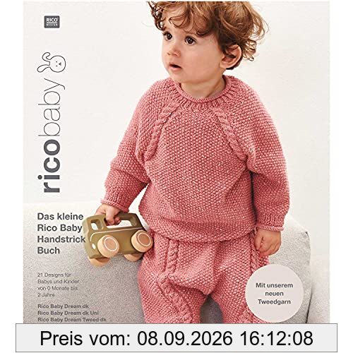 Rico Baby 032 B Dream dk (Tweed/Uni): Das kleine Rico Baby Handstrick Buch, 21 Designs für Babys und Kinder von 0 Monate bis 2 Jahre, Handstickgarn ... Baby Dream dk Uni, Rico Baby Dream Tweed dk