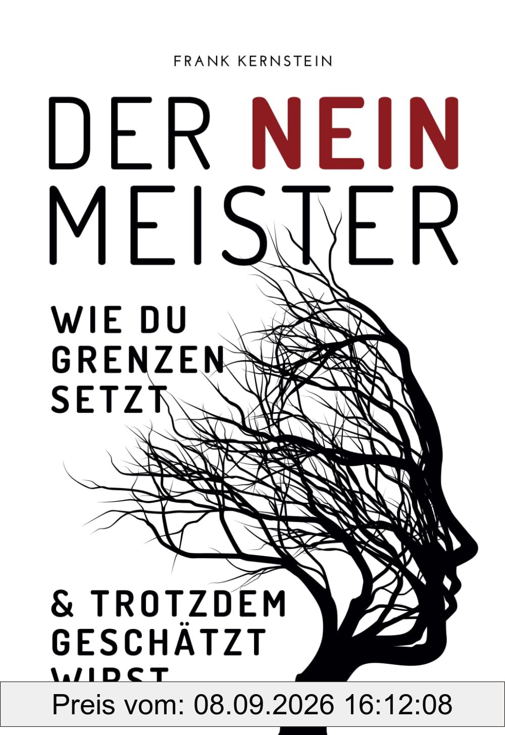 Der Nein Meister - Wie du Grenzen setzt und trotzdem geschätzt wirst: Nein sagen, Grenzen setzen und Selbstbewusstsein stärken. Schlagfertigkeit, ... Pleasing im praktischen Taschenbuchformat