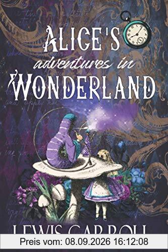 Alice's Adventures in Wonderland: Der ursprüngliche klassische Roman von 1865 (Englische Ausgabe)