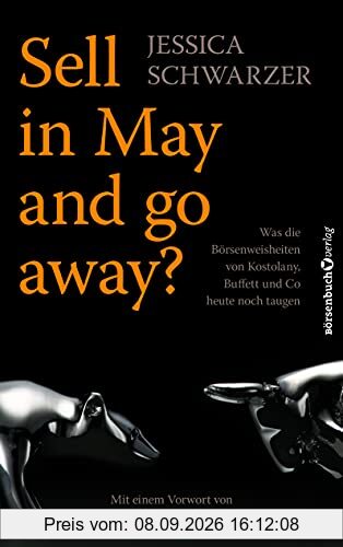 Sell in May and go away?: Was die Börsenweisheiten von Kostolany, Buffett und Co. heute noch taugen