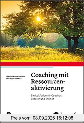 Coaching mit Ressourcenaktivierung: Ein Leitfaden für Coaches, Berater und Trainer
