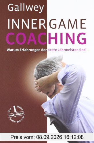 Inner Game Coaching: Warum Erfahrungen der beste Lehrmeister sind