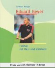 Eduard Geyer. Fußball mit Herz und Verstand