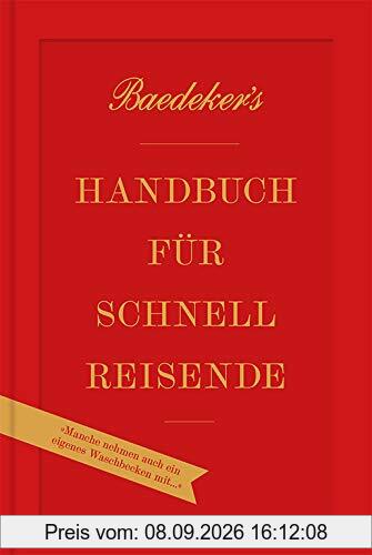 Baedeker's Handbuch für Schnellreisende: »Manche nehmen auch ein eigenes Waschbecken mit!« (DuMont Welt - Menschen - Reisen)