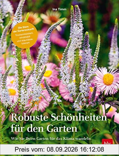 Robuste Schönheiten für den Garten: Wie Sie Ihren Garten für das Klima wandeln (Gartengestaltung)