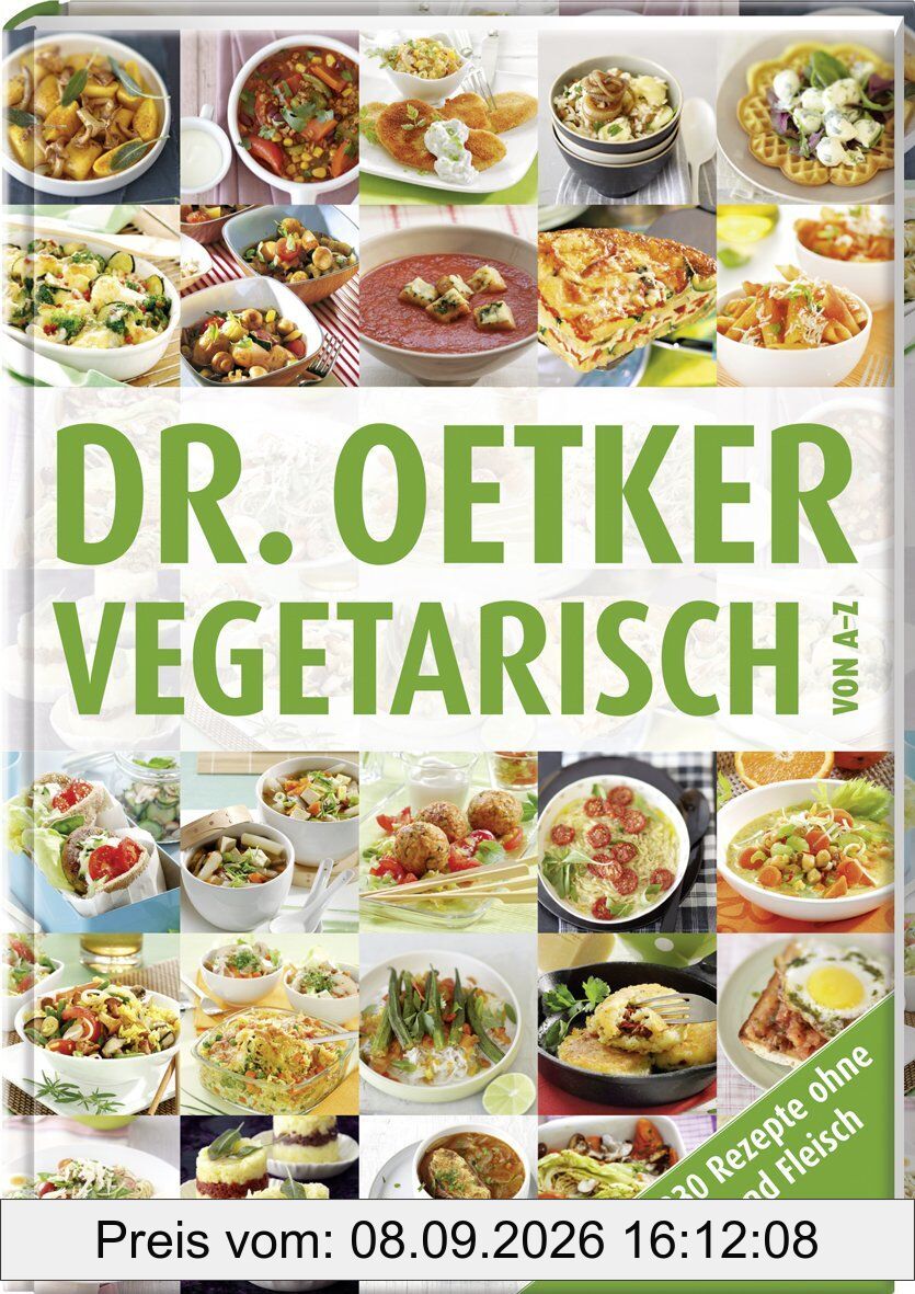 Vegetarisch von A-Z: Über 230 Rezepte ohne Fisch und Fleisch