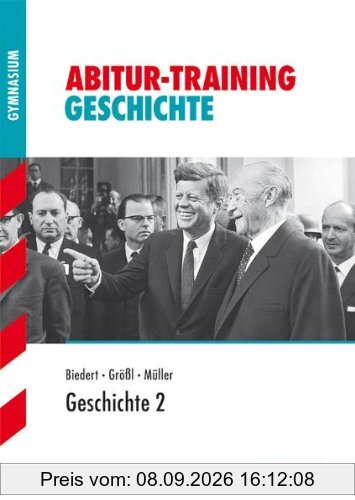 Abitur-Training Geschichte / Geschichte 2: Für alle Bundesländer außer Baden-Württemberg, Bayern und Nordrhein-Westfalen.: Deutschland seit 1945 - Europäische Einigung - Weltpolitik der Gegenwart