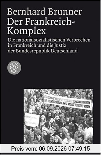 Der Frankreich-Komplex. Die nationalsozialistischen Verbrechen in Frankreich und die Justiz in der Bundesrepublik Deutschland