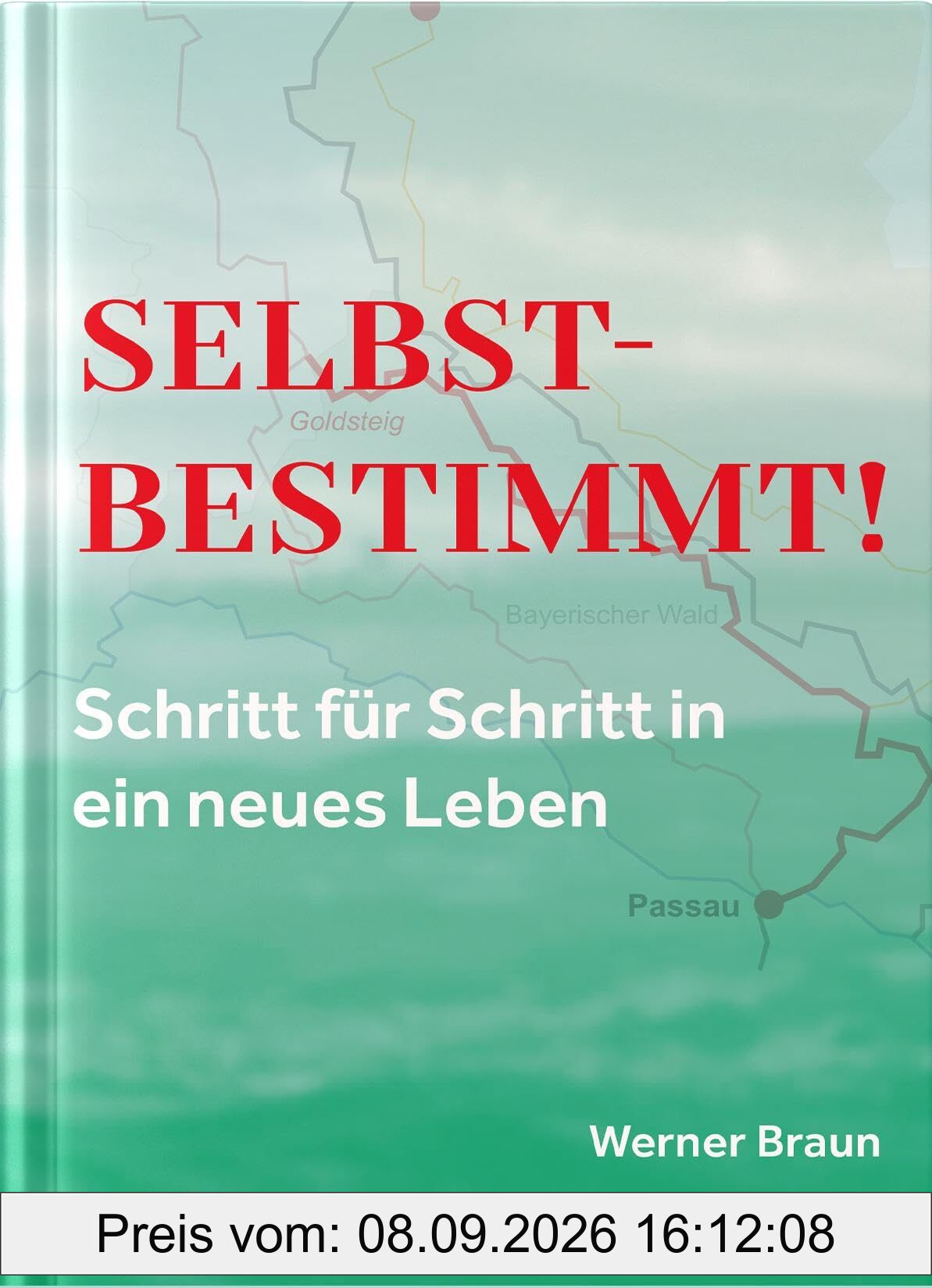 Selbstbestimmt! Schritt für Schritt in ein neues Leben: Ein Kompass
