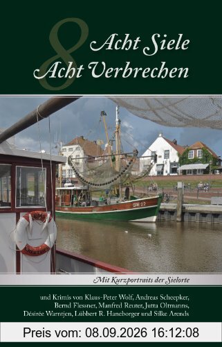 Acht Siele - Acht Verbrechen: Mit Kurzportraits der Sielorte