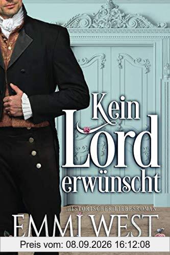 Kein Lord erwünscht: Historischer Liebesroman