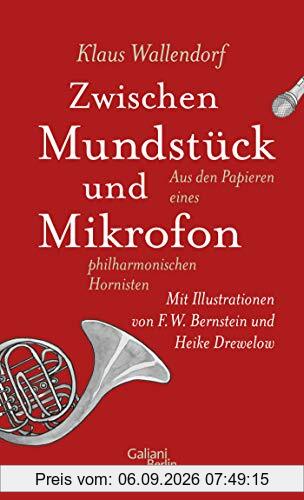 Zwischen Mundstück und Mikrofon: Aus den Papieren eines philharmonischen Hornisten