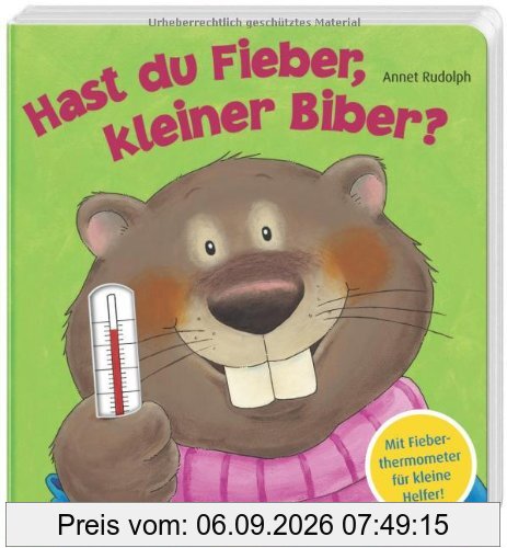 Hast du Fieber, kleiner Biber?