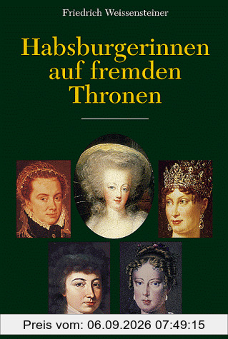 Habsburgerinnen auf fremden Thronen