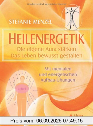 Heilenergetik: Die eigene Aura stärken. Das Leben bewusst gestalten