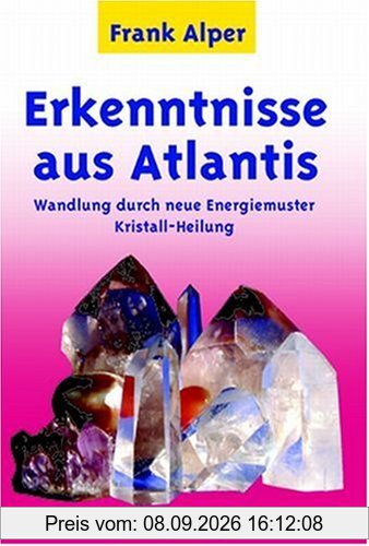 Erkenntnisse aus Atlantis. Wandlung durch neue Energiemuster Kristall-Heilung.