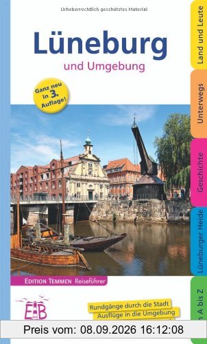 Lüneburg und Umgebung. Edition Temmen Reiseführer: entdecken und erleben mit Amelinghausen, Bleckede, Scharnebeck und Undeloh