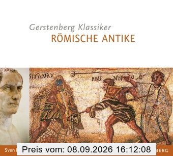 Gerstenbergs Klassiker - Römische Antike: Die bedeutendsten Persönlichkeiten von Romulus bis Konstantin