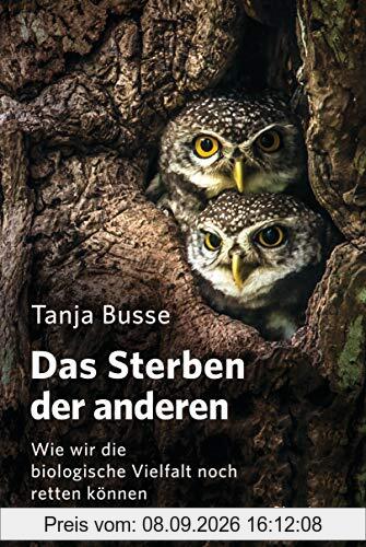 Das Sterben der anderen: Wie wir die biologische Vielfalt noch retten können