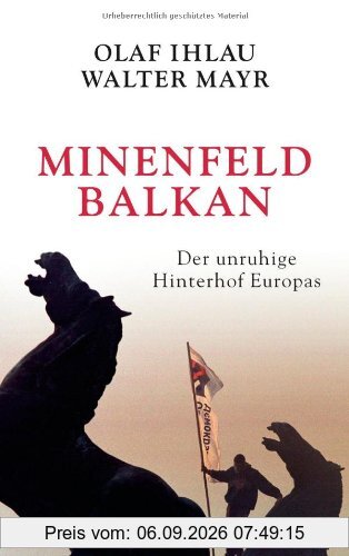 Minenfeld Balkan: Der unruhige Hinterhof Europas