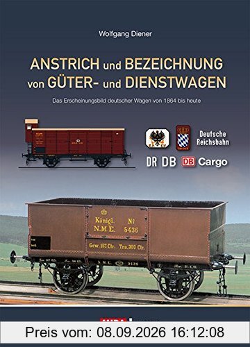 Anstrich und Bezeichnung von Güter- und Dienstwagen: Das Erscheinungsbild deutscher Wagen von 1864 bis heute