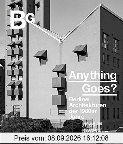 Anything goes?: Berliner Architekturen der 1980er Jahre