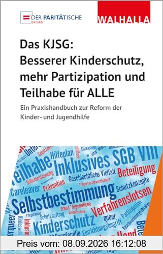 Das KJSG - Besserer Kinderschutz, mehr Partizipation und Teilhabe für ALLE: Ein Praxishandbuch zur Reform der Kinder- und Jugendhilfe