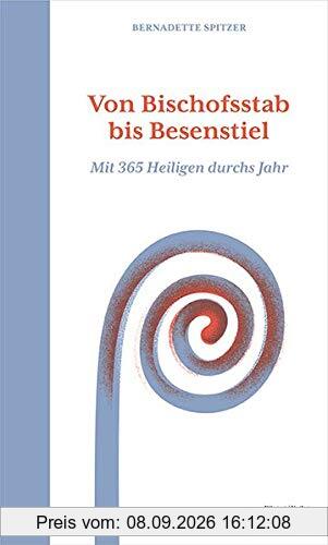 Von Bischofsstab bis Besenstiel: Mit 365 Heiligen durchs Jahr