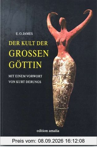 Der Kult der Grossen Göttin. Mit einem Vorwort von Kurt Derungs