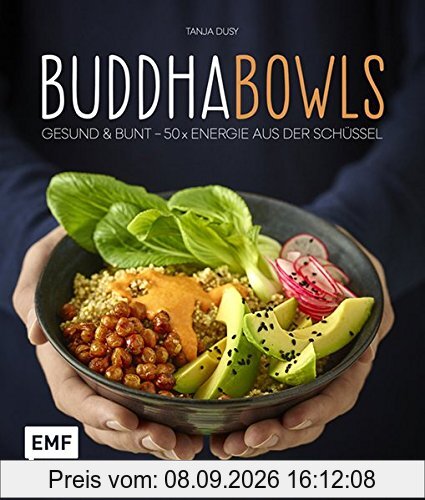 Buddha-Bowls: Gesund & bunt - 50 x Energie aus der Schüssel