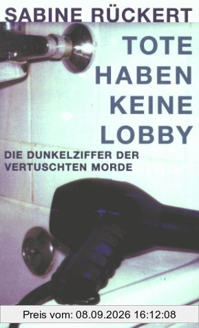 Tote haben keine Lobby. Die Dunkelziffer der vertuschten Morde